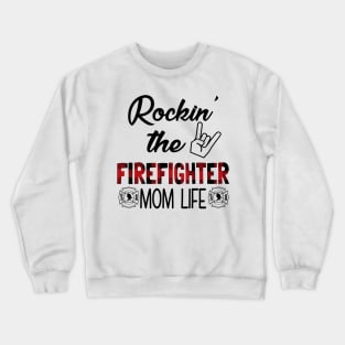 Rockin' The Firefighter Mom Life Crewneck Sweatshirt